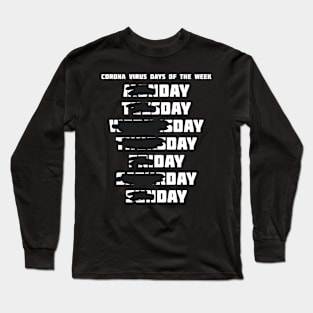 Corona Virus Days of the Week - Day Day Long Sleeve T-Shirt